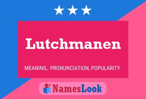 Póster del nombre Lutchmanen