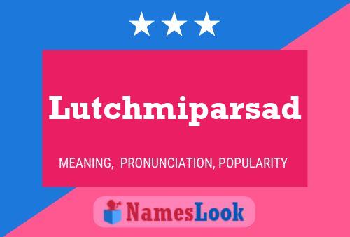 Póster del nombre Lutchmiparsad