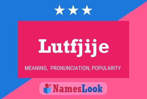 Póster del nombre Lutfjije