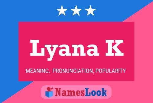 Póster del nombre Lyana K