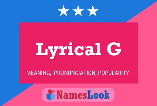 Póster del nombre Lyrical G