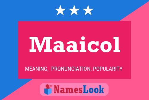 Póster del nombre Maaicol