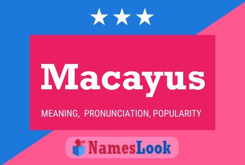 Póster del nombre Macayus