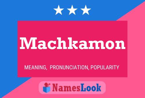 Póster del nombre Machkamon