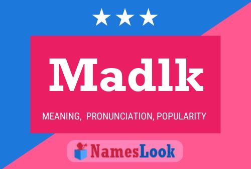 Póster del nombre Madlk