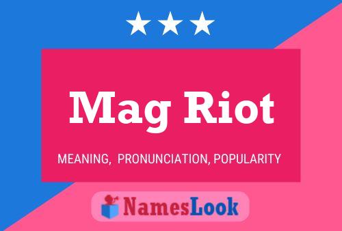 Póster del nombre Mag Riot