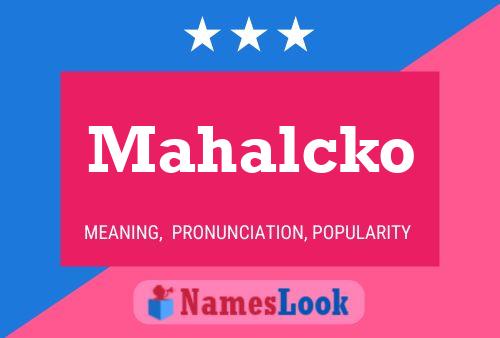 Póster del nombre Mahalcko