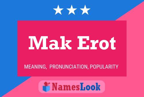 Póster del nombre Mak Erot