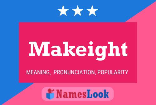 Póster del nombre Makeight