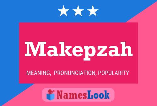 Póster del nombre Makepzah