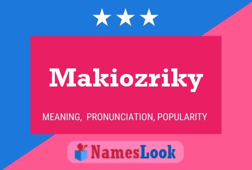 Póster del nombre Makiozriky