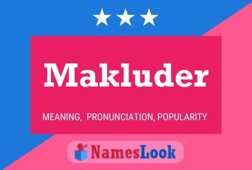 Póster del nombre Makluder