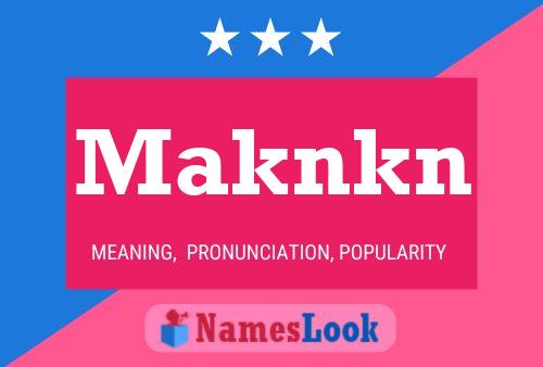 Póster del nombre Maknkn