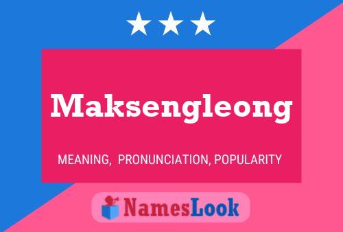 Póster del nombre Maksengleong