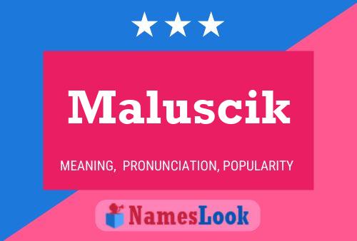 Póster del nombre Maluscik