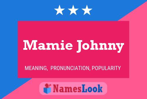 Póster del nombre Mamie Johnny