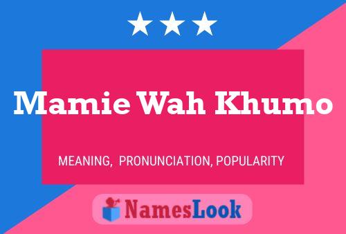 Póster del nombre Mamie Wah Khumo