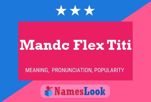 Póster del nombre Mandc Flex Titi