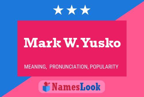 Póster del nombre Mark W. Yusko