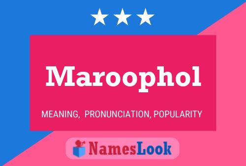 Póster del nombre Maroophol