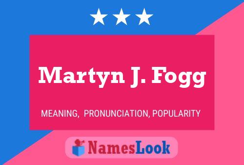 Póster del nombre Martyn J. Fogg