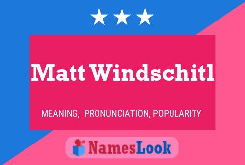 Póster del nombre Matt Windschitl