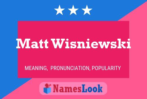 Póster del nombre Matt Wisniewski