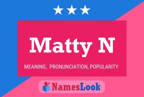 Póster del nombre Matty N