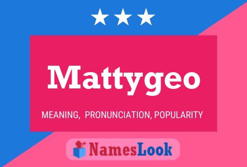 Póster del nombre Mattygeo