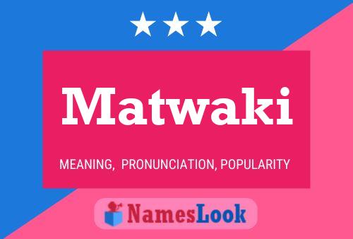 Póster del nombre Matwaki