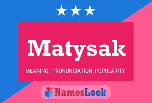 Póster del nombre Matysak