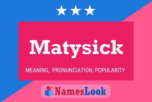 Póster del nombre Matysick