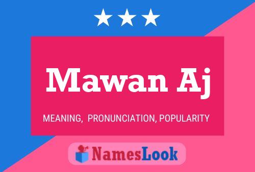 Póster del nombre Mawan Aj