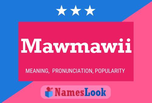 Póster del nombre Mawmawii