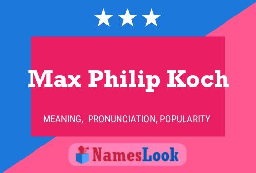 Póster del nombre Max Philip Koch