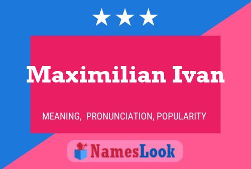 Póster del nombre Maximilian Ivan