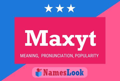 Póster del nombre Maxyt