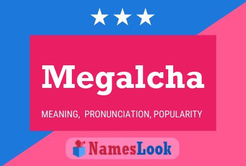 Póster del nombre Megalcha