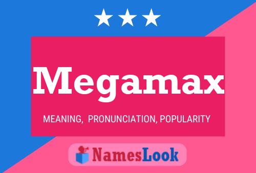 Póster del nombre Megamax