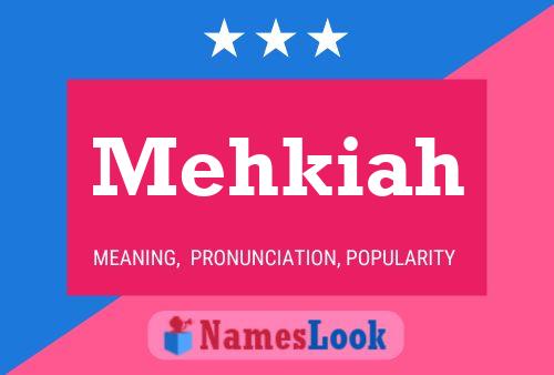 Póster del nombre Mehkiah