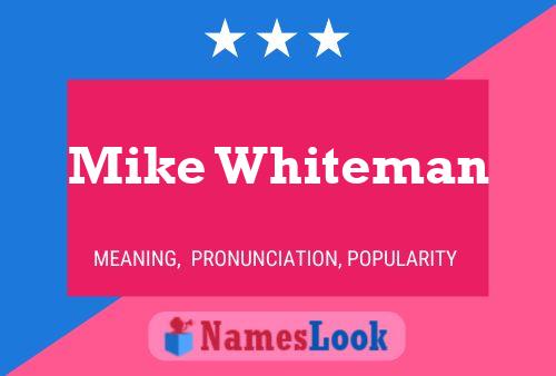 Póster del nombre Mike Whiteman