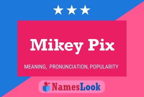 Póster del nombre Mikey Pix