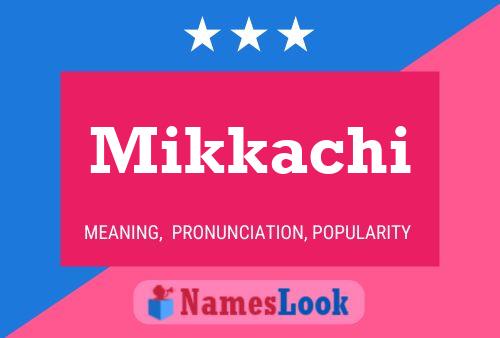 Póster del nombre Mikkachi