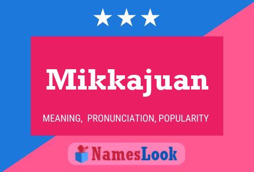 Póster del nombre Mikkajuan