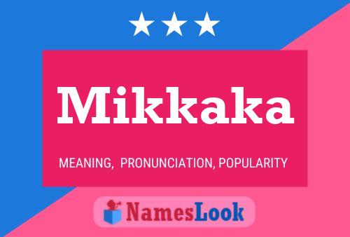 Póster del nombre Mikkaka