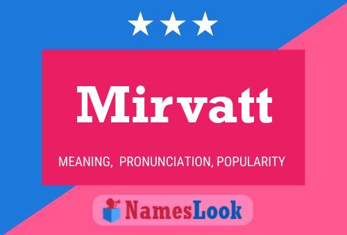 Póster del nombre Mirvatt