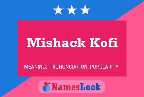 Póster del nombre Mishack Kofi