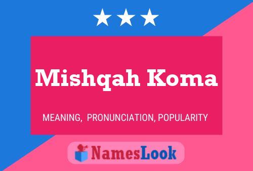 Póster del nombre Mishqah Koma