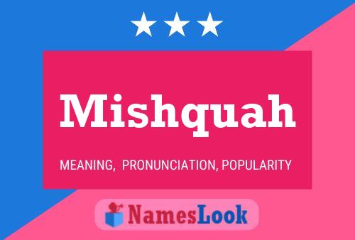 Póster del nombre Mishquah