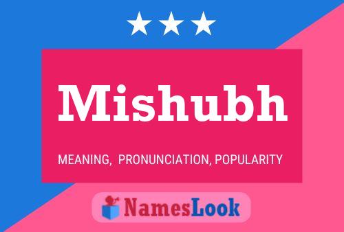 Póster del nombre Mishubh